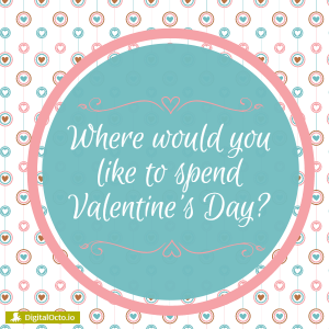 Where would you like to spend Valentin's day?