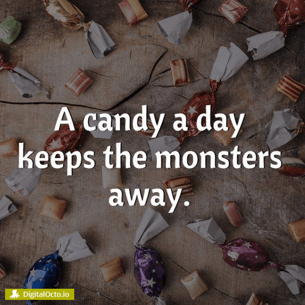 A candy a day keeps the monsters away