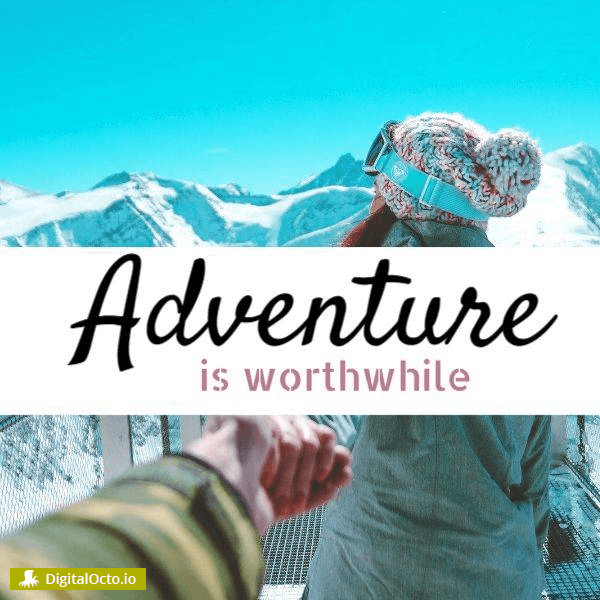 Adventure is worthwhile