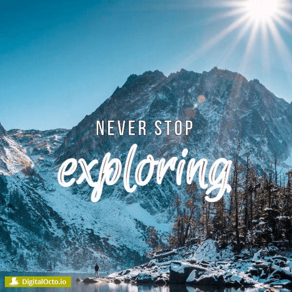 Never stop exploring