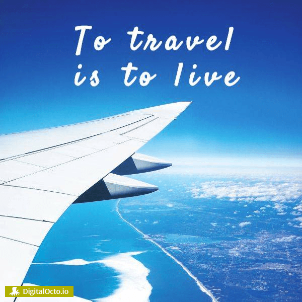 To travel is to live