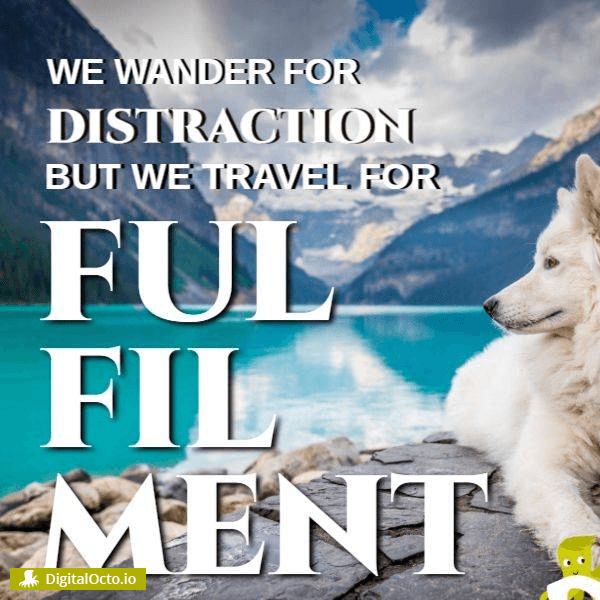 We wander for distraction, but we travel for fulfillment